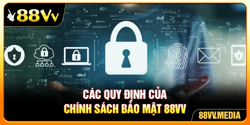Các quy định của chính sách bảo mật 88VV
