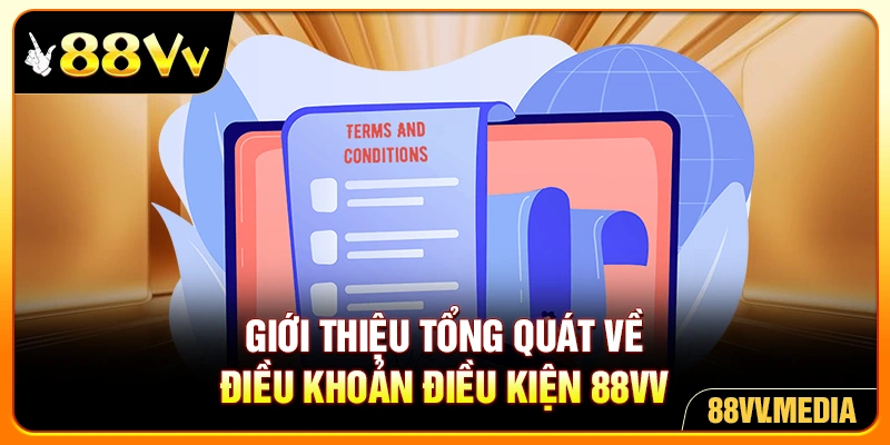 Giới thiệu tổng quát về điều khoản điều kiện 88VV
