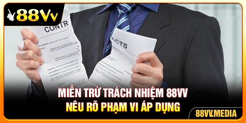 Miễn trừ trách nhiệm 88VV nêu rõ phạm vi áp dụng